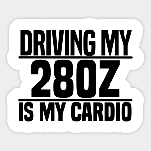 Driving my 280Z is my cardio Sticker